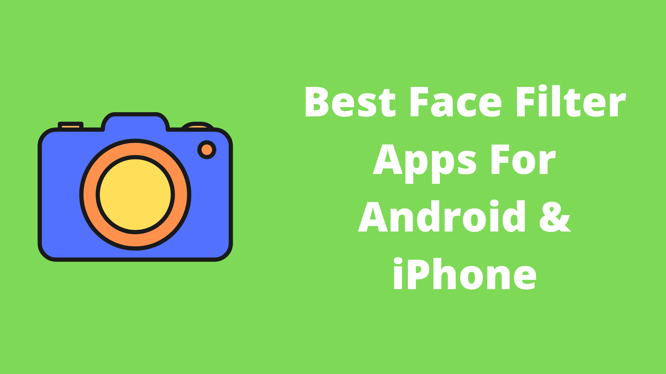 Best Face Filter Apps For Android & iPhone