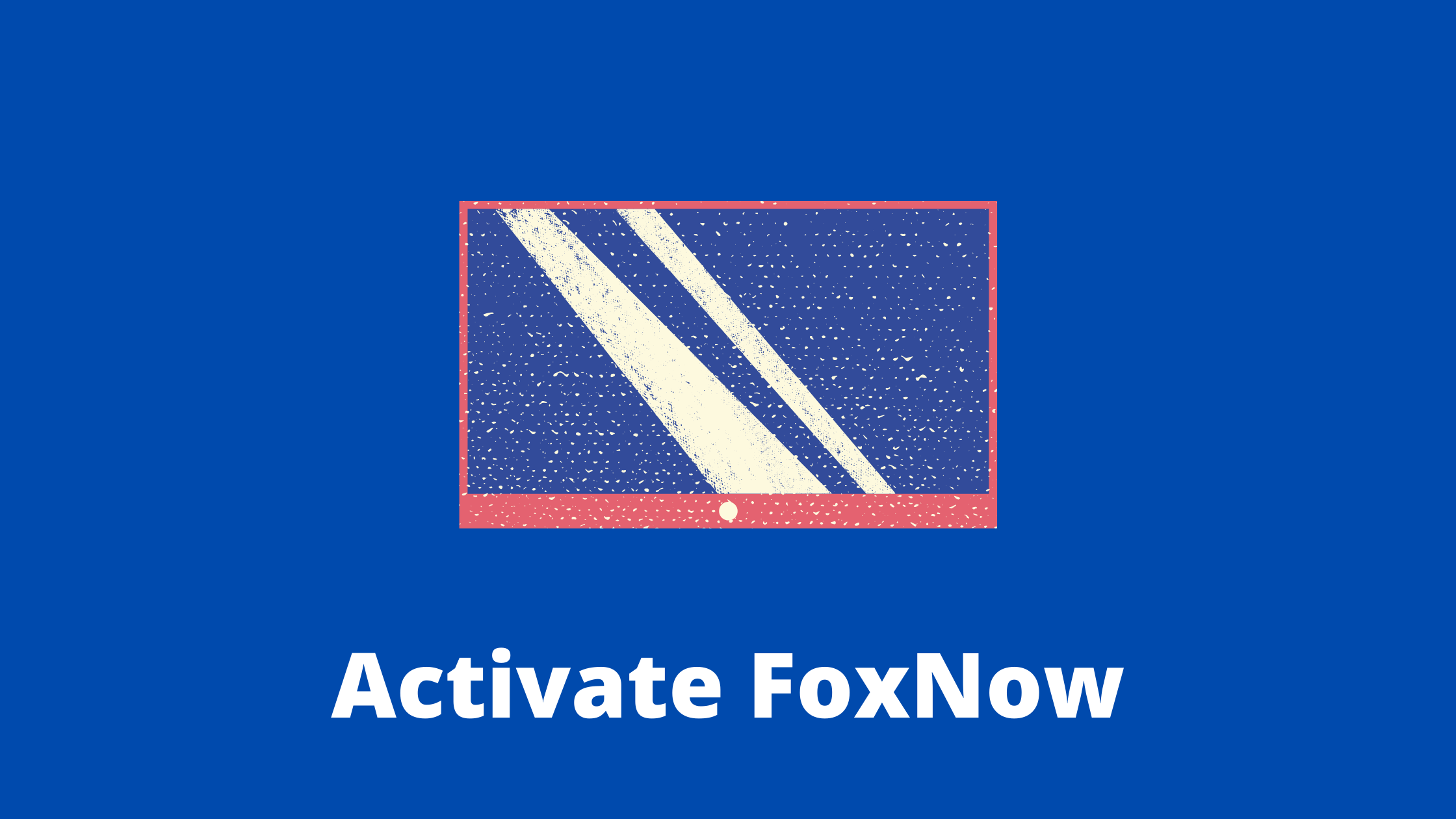 Activate FoxNow